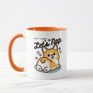 Hintern zuerst, Let's Nickerchen - Niedlicher Corg Tasse