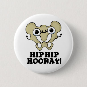 Hip Hip Hooray Funny Anatomy Pun Button