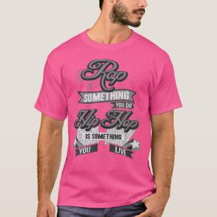 Hip Hop ist etwas, das man im Shirt lebt