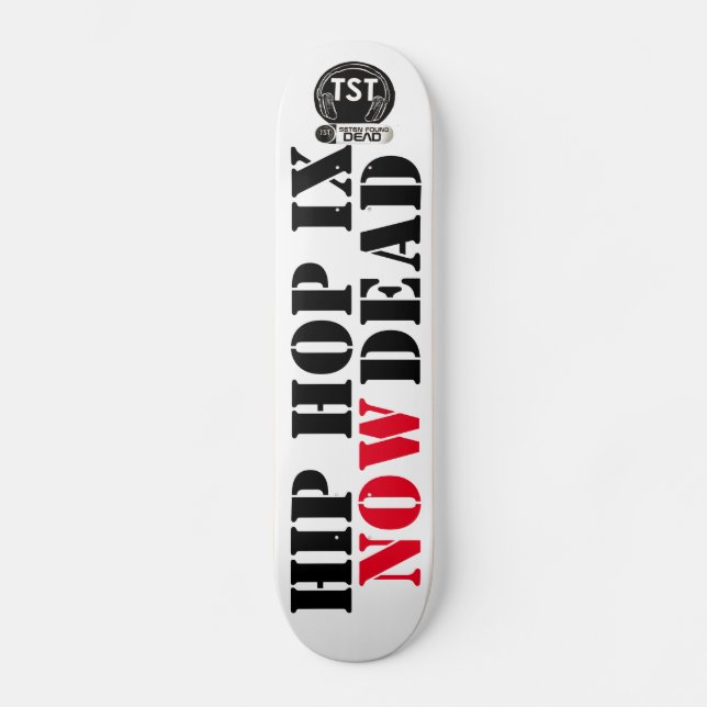 HIP HOP IST JETZT TOT (Für Real) Skateboard (Vorderseite)
