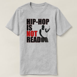 Hip Hop ist nicht lesbar T - Shirt