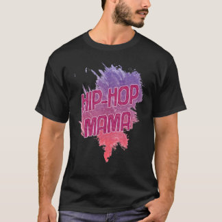 Hip Hop Mama Spaß Sarcastic T-Shirt