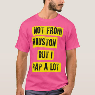 Hip Hop Musikgeschenke nicht aus Houston, aber ich T-Shirt
