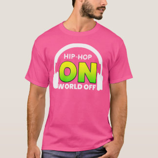 Hip Hop On World Off Shirt für Rap Music Lover Hi