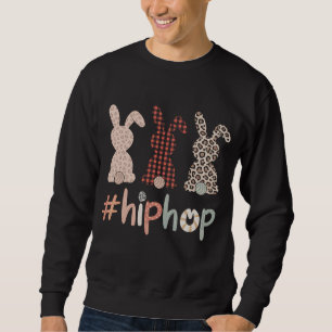 Hip Hop Osterhase Frühling Süß Sweatshirt