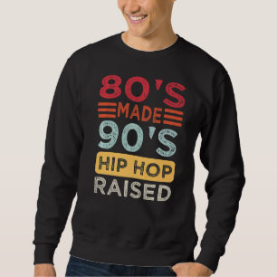 Hip Hop Quotes aus 80ern Made 90er Jahren Hip Hop Sweatshirt