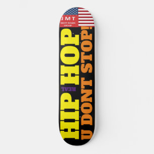 HIP HOP U DONT STOP 8 1/4" Skateboard Deck