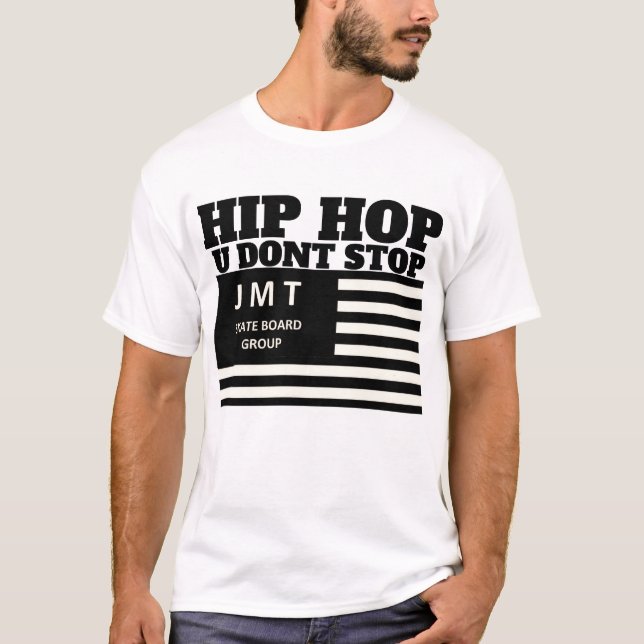 HIP HOP U DONT STOP T - Shirt (Vorderseite)