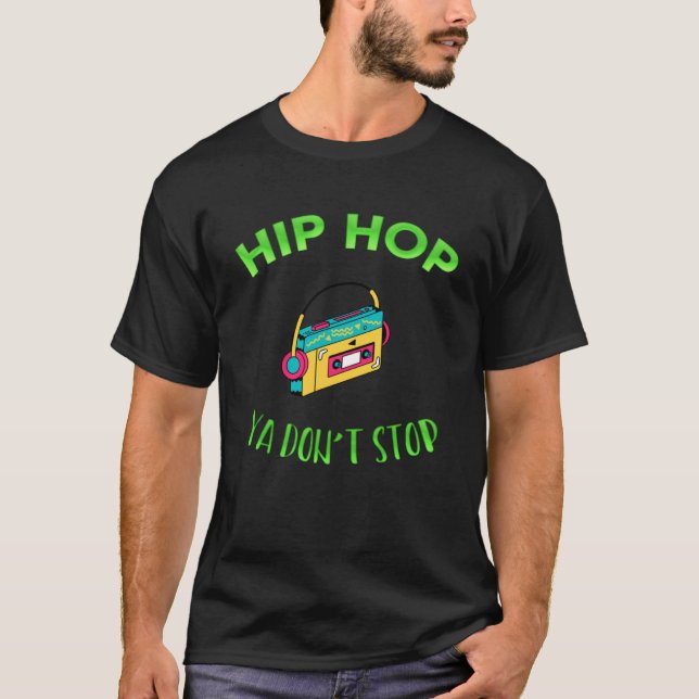 Hip Hop Ya Don Stopp Music Sarcasm T-Shirt (Vorderseite)