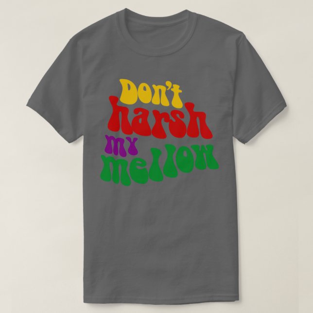 Hippie sagt: Harsh My Mellow Funny T-Shirt (Design vorne)