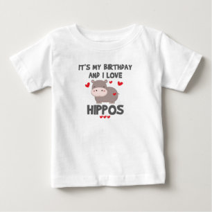 Hippo Lover It's My Birthday and I Love Hippos Baby T-shirt