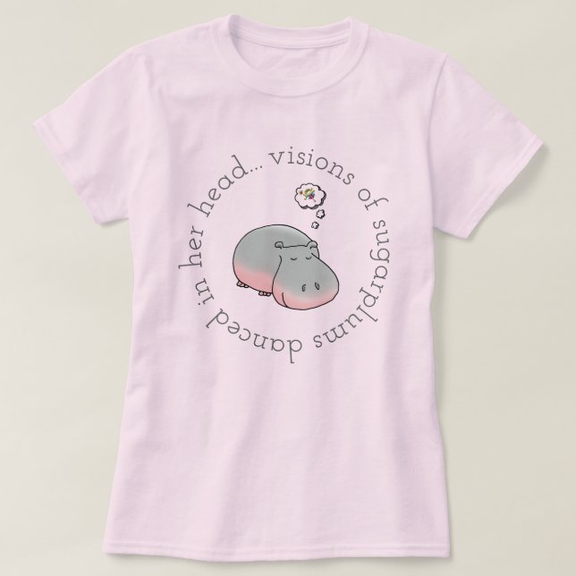Hippos Visionen von Zuckerpflaumen T-Shirt (Design vorne)