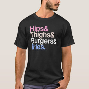 Hips Thighties Burgers and Fries Summer Fast Food T-Shirt