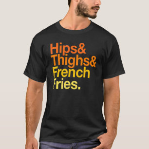 Hips Thighties und French Fries Summer Fast Food T-Shirt