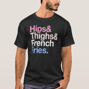 Hips Thighties und French Fries Summer Fast Food T-Shirt