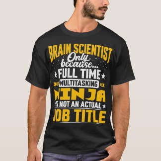 Hirnforscher Job Titel Neurowissenschaftler Brain  T-Shirt