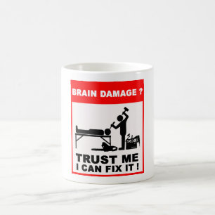 Hirnschaden? Vertrauen Sie mir, ich kann ihn Kaffeetasse