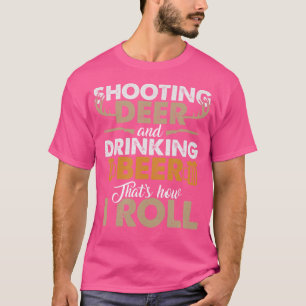 Hirsche schießen und Bier trinken - Jagen T-Shirt