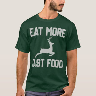 Hirschjagd Iss mehr Fast Food Lustiges Geschenk fü T-Shirt