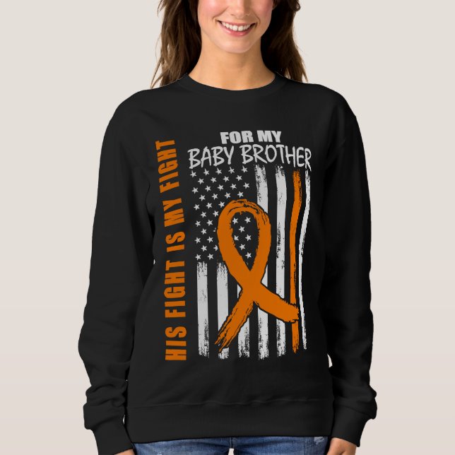 His Fight Is My Fight Baby Brother Leukemia Awaren Sweatshirt (Vorderseite)