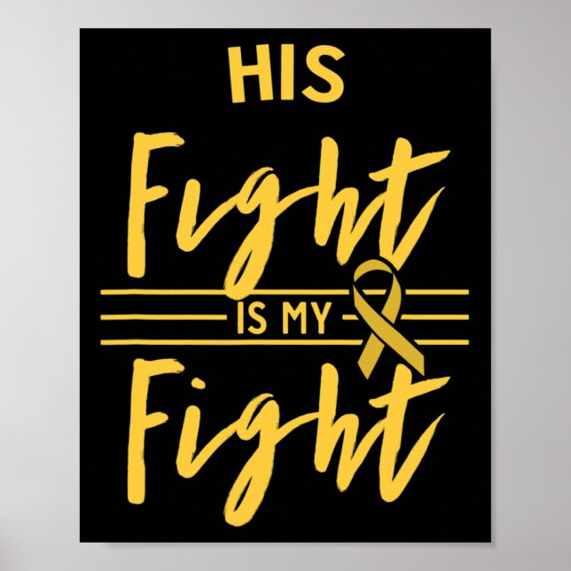 His Fight Is My Fight Childhood Cancer Awareness  Poster (Vorne)