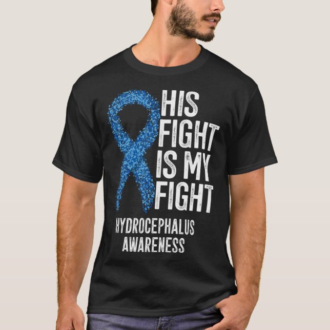 His Fight Is My Fight Hydrocephalus Awareness T-Shirt (Vorderseite)