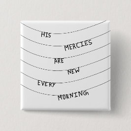 His Mercies are new every Morning  Button