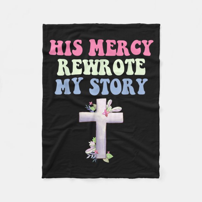 His Mercy Rewrote My Story Christian Design  Fleecedecke (Vorderseite)