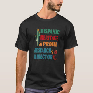 Hispanic Heritage & Proud Research Director T-Shirt