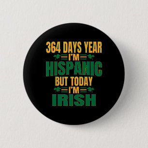Hispanic Heute bin ich irisch St Patricks Day Lust Button