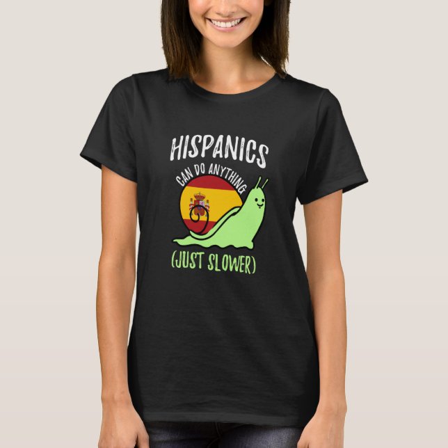 Hispanics Can Do Anything Just Slower  Spanish T-Shirt (Vorderseite)