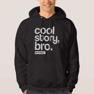 Histoire fraîche, Bro. Dites-le encore. sweat -