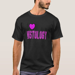 Histologie-Zitat Ich liebe Histologie Coole Histo T-Shirt