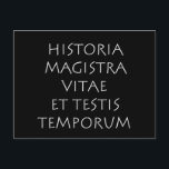 Historia magistra vitae et testis temporum postkarte<br><div class="desc">Historia magistra vitae et testis temporum. Die Geschichte ist Lehrer und Zeuge der Zeiten. Ein lateinisches Zitat von Weisheit und Philosophie,  das heute noch gültig und wahr ist.</div>