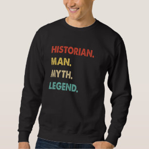 Historiker Mann Mythos Legende Sweatshirt