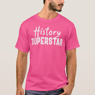 History Superstar für Geschichtsbücher Lehrer T-Shirt