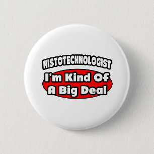 Histotechnologe .. Big Deal Button