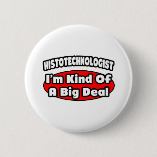 Histotechnologe .. Big Deal Button