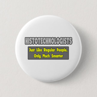 Histotechnologen .. Klüger Button
