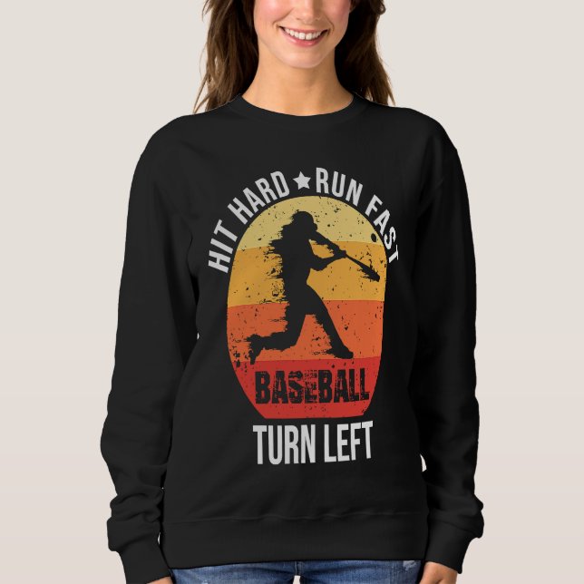 Hit Hard Run Fast Turn Left  Baseball Player Retro Sweatshirt (Vorderseite)