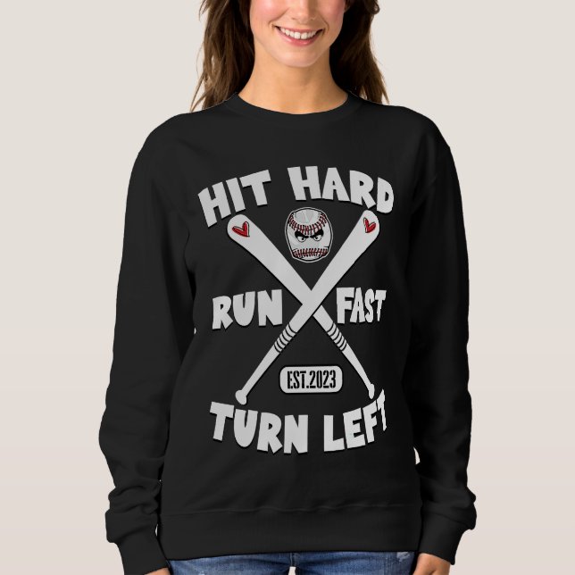 Hit Hard Run Fast Turn Left Baseball Squad Players Sweatshirt (Vorderseite)