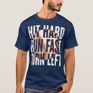 Hit Hard Run Fast Turn Verlassen Baseball T-Shirt