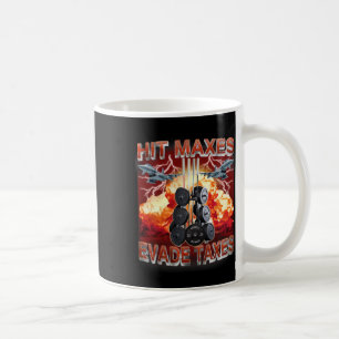 Hit Maxes Evade Taxes Funny Gym Bodybuilding Lifti Kaffeetasse