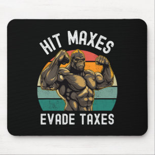 Hit Maxes Evade Taxes Funny Gym Bodybuilding Lifti Mousepad