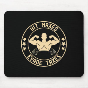 Hit Maxes Evade Taxes Funny Gym Mousepad