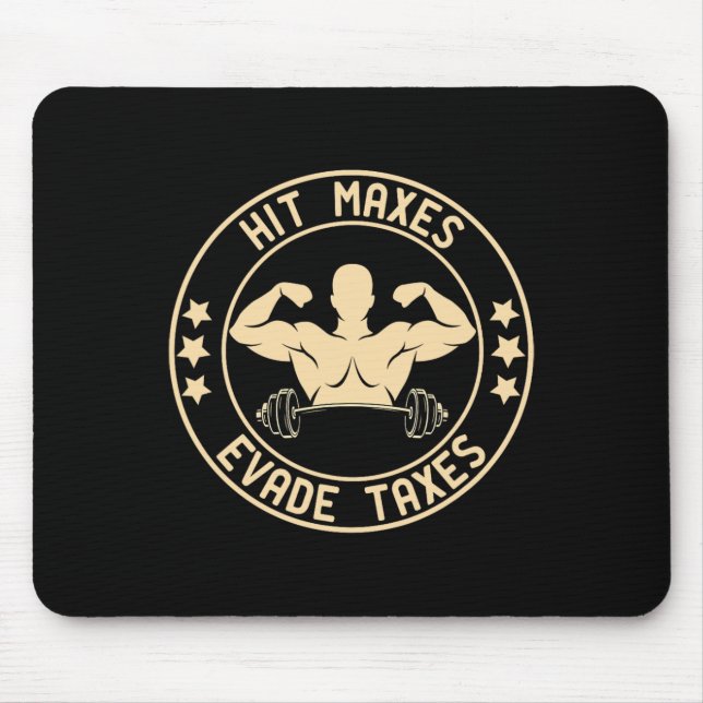 Hit Maxes Evade Taxes Funny Gym Mousepad (Vorne)