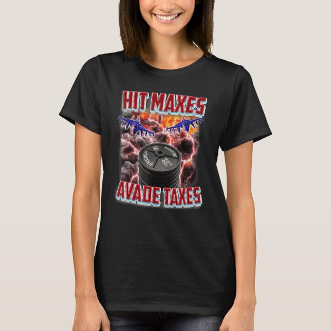 Hit Maxes Evade Taxes Gewicht Lifting T-Shirt (Vorderseite)