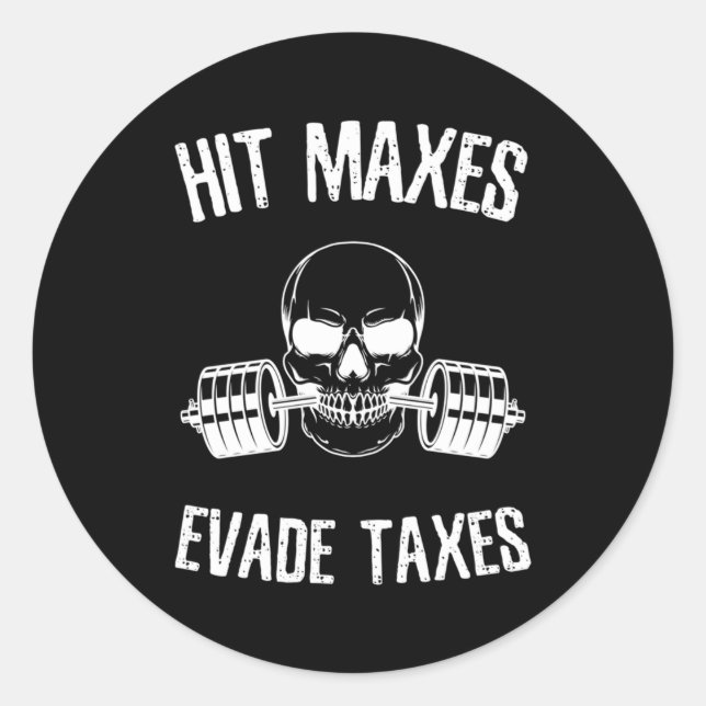 Hit Maxes Evade Taxes GYM-Bodybuilding Aufhebung d Runder Aufkleber (Vorderseite)