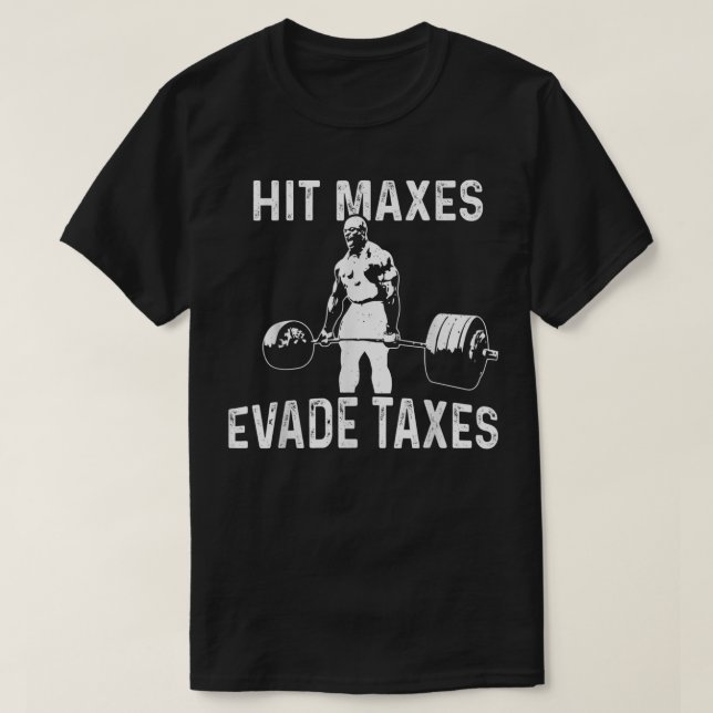 Hit Maxes Evade Taxes T-Shirt (Design vorne)