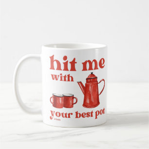 HIT ME MIT IHREM BESTEN POT lustige Kaffee-Kneipe- Kaffeetasse